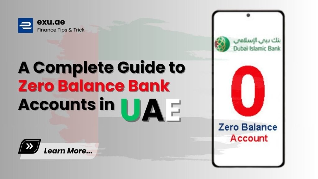 A Complete Guide to Zero Balance Bank Accounts in UAE